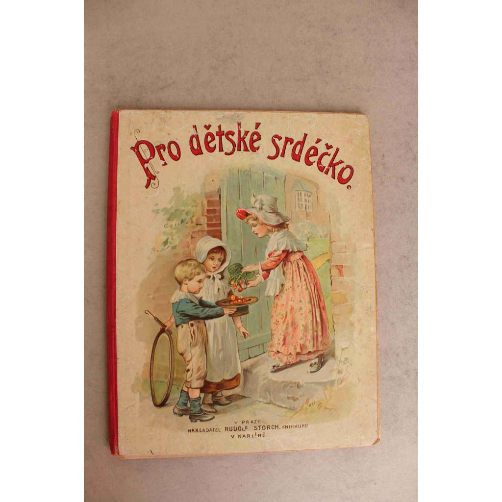 Pro dětské srdéčko (poezie, říkadla, dětská literatura, barvotiskové ilustrace) Pro dětské srdéčko (poezie, říkadla, dětská literatura, barvotiskové ilustrace)