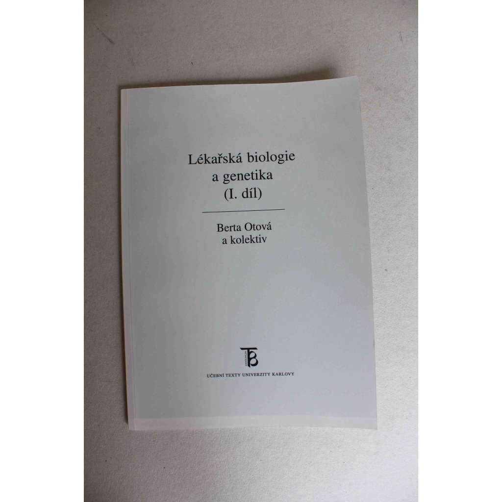 Lékařská biologie a genetika (I. díl) (edice: Učební texty Univerzity Karlovy v Praze) (učebnice, lékařství, formální genetika, buněčné dělení, cytogenetika)