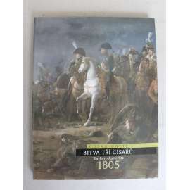 Bitva tří císařů. Slavkov - Austerlitz 1805 (Napoleonské války, bitva u Slavkova, ilustrace Pavel Dvorský, Karel Toman a Karel Zeman) Bitva tří císařů. Slavkov - Austerlitz 1805 (Napoleonské války, bitva u Slavkova, ilustrace Pavel Dvorský, Karel Toman a Karel Zeman)