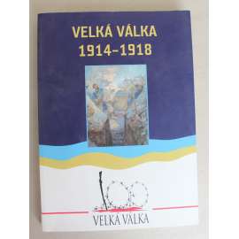 Velká válka 1914–1918 (první světová válka, mj. V zákopech 1. světové války, František Ferdinand d´Este, Vojáci výtvarníci [Kupka, Gutfreund, Váchal], Naše moře; Technika [Škoda, Tatra])