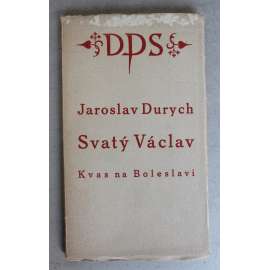 Kvas na Boleslavi. Hra o třech dějstvích (edice: Knihy nové doby) (divadelní hra, historické drama, Sv. Václav, Boleslav, Podiven) Kvas na Boleslavi. Hra o třech dějstvích (edice: Knihy nové doby) (divadelní hra, historické drama, Sv. Václav, Boleslav, Podiven)