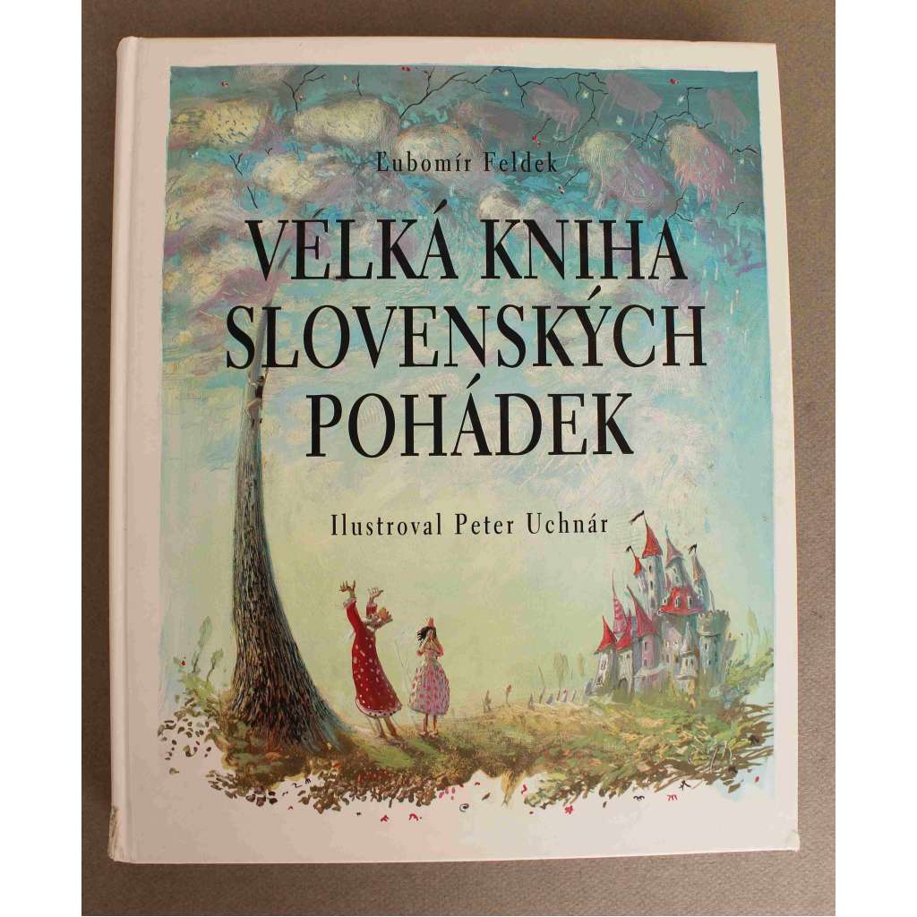 Velká kniha slovenských pohádek (pohádky, Slovensko, mj. Hloupý Janek, Lamdřevo, Mahulena-zlatá panna, Nebojsa, Sůl nad zlato, Popelka, Tři lenoši, Bača a drak, Jak šlo vejce na vandr) Velká kniha slovenských pohádek (pohádky, Slovensko, mj. Hloupý Janek, Lamdřevo, Mahulena-zlatá panna, Nebojsa, Sůl nad zlato, Popelka, Tři lenoši, Bača a drak, Jak šlo vejce na vandr)