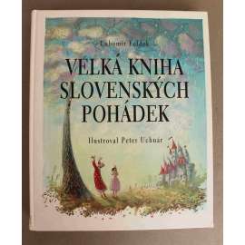 Velká kniha slovenských pohádek (pohádky, Slovensko, mj. Hloupý Janek, Lamdřevo, Mahulena-zlatá panna, Nebojsa, Sůl nad zlato, Popelka, Tři lenoši, Bača a drak, Jak šlo vejce na vandr) Velká kniha slovenských pohádek (pohádky, Slovensko, mj. Hloupý Janek, Lamdřevo, Mahulena-zlatá panna, Nebojsa, Sůl nad zlato, Popelka, Tři lenoši, Bača a drak, Jak šlo vejce na vandr)