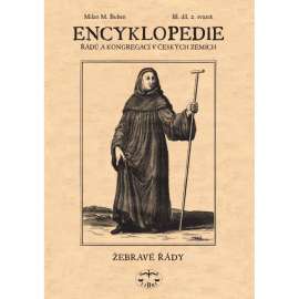 Encyklopedie řádů a kongregací a řeholních společností katolické církve v českých zemích. III. díl, II. svazek - Žebravé řády II - augustiniáni, karmelitáni, trinitáři, servité, pauláni, milosrdní bratři Milan M. Buben