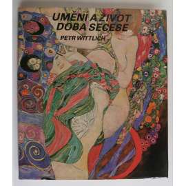 Umění a život - Doba secese [secesní užité umění: malba, obrazy, grafika, sochařství, architektura, plakáty, sklo, mj. Alfons Mucha, Luděk Marold, Vojtěch Pressig, Odilon Redon, James Ensor, Gustav Klimt, František Kupka, Panuška Jugendstil Art Nouveau]