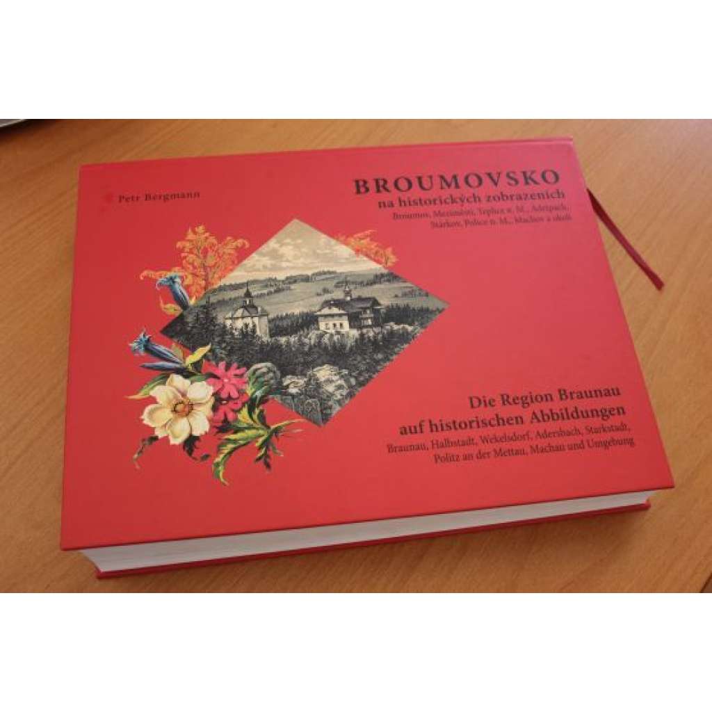 Broumovsko na historických zobrazeních [Broumov, Meziměstí, Teplice nad Metují, Adršpach, Stárkov, Police nad Metují, Machov a okolí] Die Region Braunau auf historischen Abbildungen