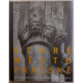 Staré Město pražské, architektonický a urbanistický vývoj [Praha, stavební historie, architektura románská, gotická, renesanční, barokní; kostely, domy]