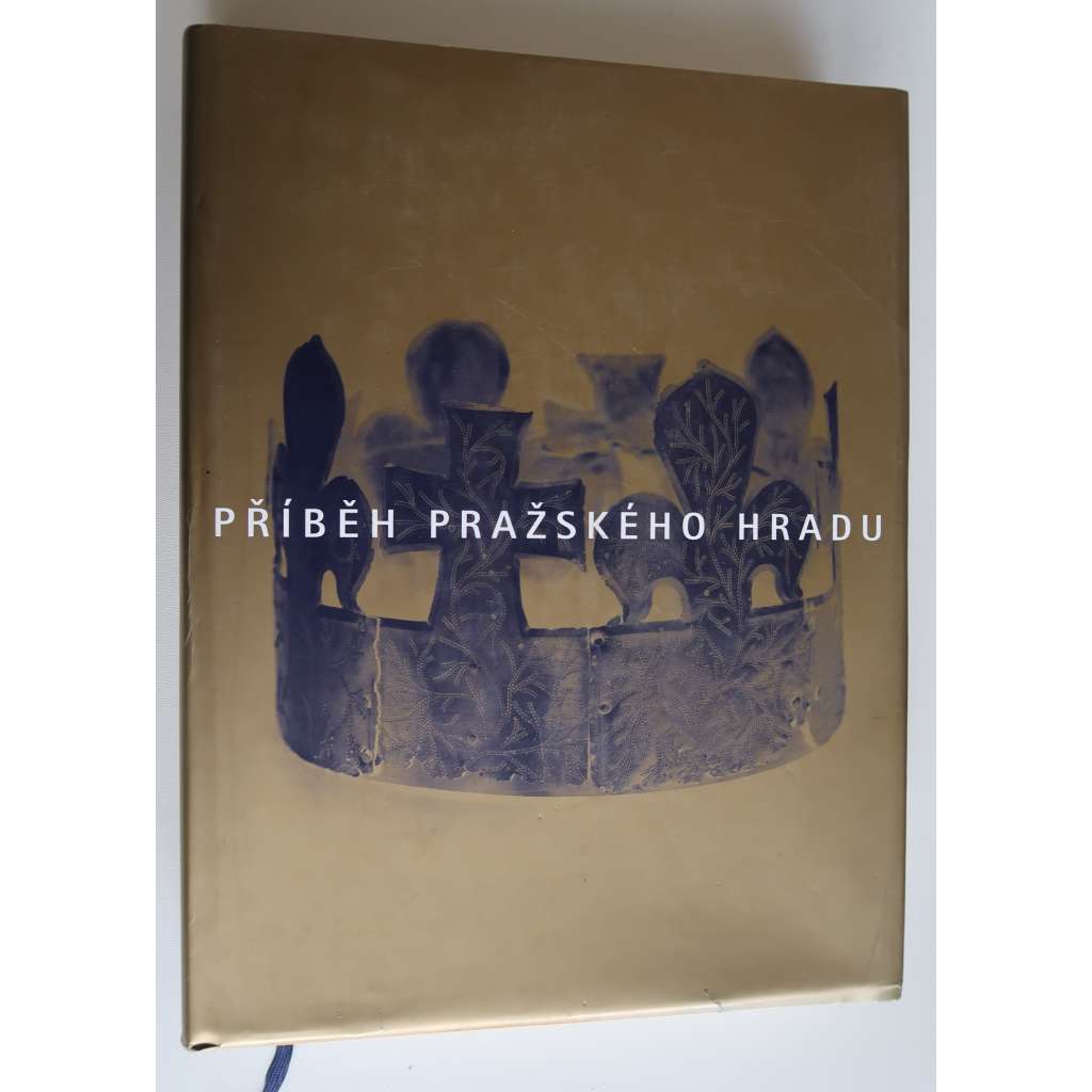 Příběh pražského hradu [Pražský hrad a jeho historie - publikace ke stálé expozici]