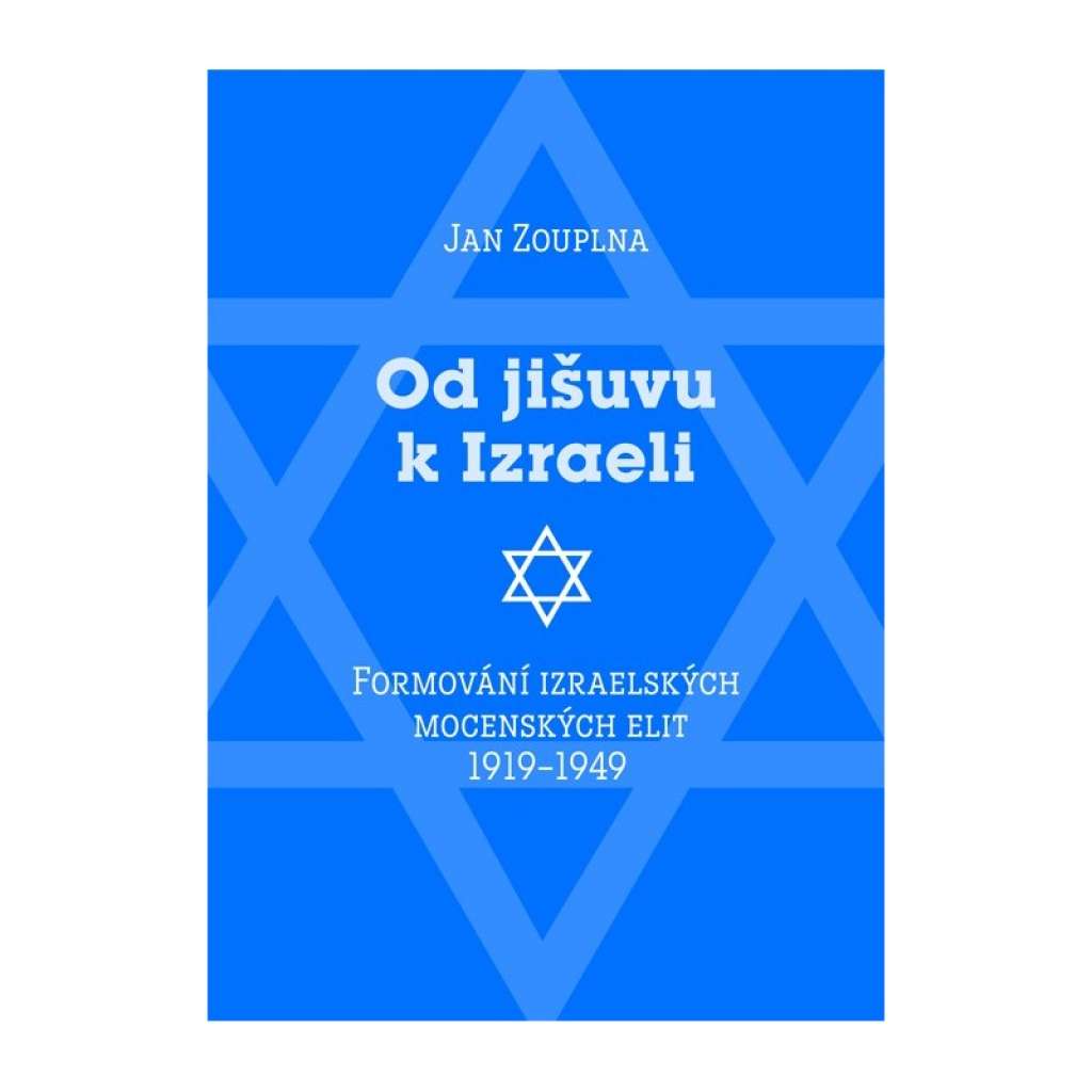 Od jišuvu k Izraeli. Formování izraelských mocenských elit 1919–1949  Izrael