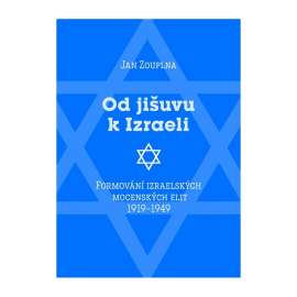 Od jišuvu k Izraeli. Formování izraelských mocenských elit 1919–1949  Izrael