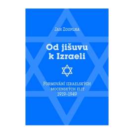 Od jišuvu k Izraeli. Formování izraelských mocenských elit 1919–1949  Izrael