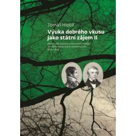 Výuka dobrého vkusu jako státní zájem II - Závěr rané pražské univerzitní estetiky ve středoevropských souvislostech 1805–1848