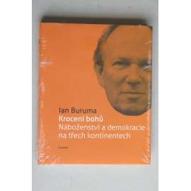 Krocení bohů. Náboženství a demokracie na třech kontinentech