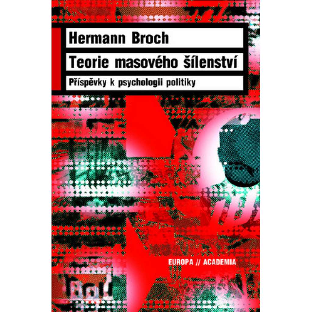 Teorie masového šílenství. Příspěvky k psychologii politiky.