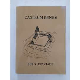 Burg und Stadt [= Castrum Bene 6] Sborník prestižní mezinárodní kastellologické konference [hrady, zříceniny, středověká města]]