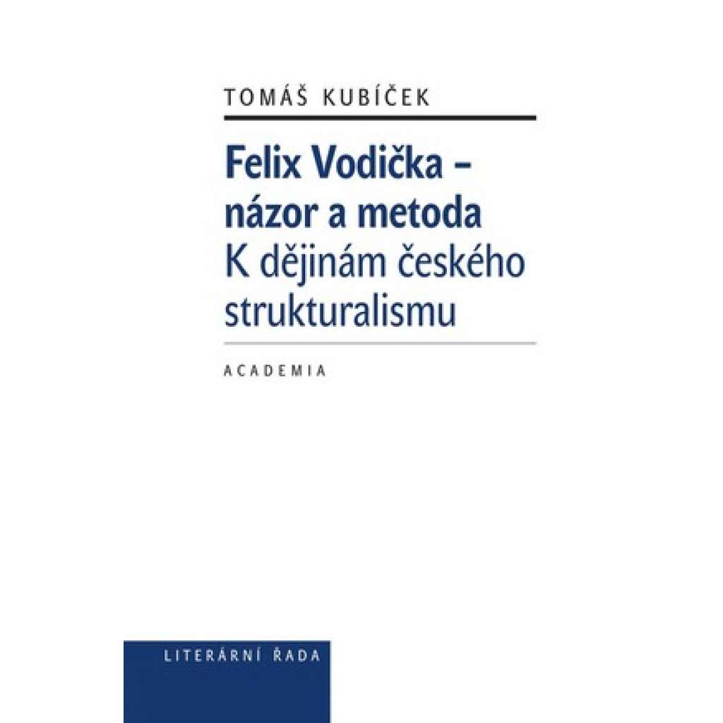 Felix Vodička - názor a metoda. K dějinám českého strukturalismu