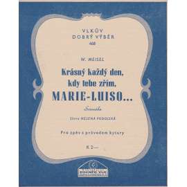 Krásný každý den, kdy tebe zřím, Marie-Luiso...