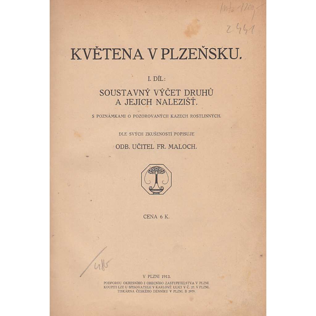 Květena v Plzeňsku, díl I. Soustavný výčet druhů a jejich nalezišť [Plzeň, flóra, rostliny, květiny, byliny]