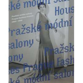 Pražské módní salony 1900 - 1948 / Prague Fashion Houses