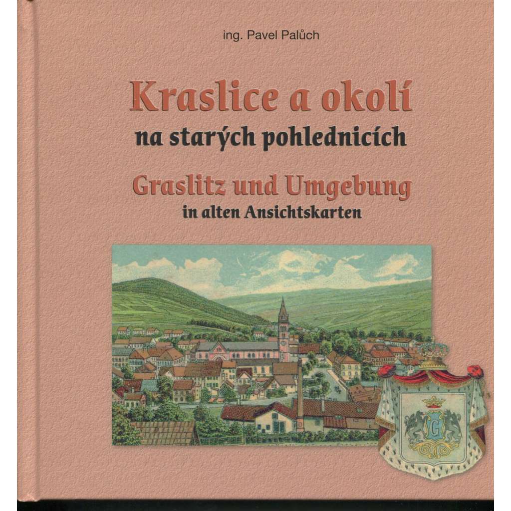 Kraslice a okolí na starých pohlednicích - Graslitz und Umgebung in alten Ansichtskarten