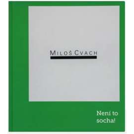 Miloš Cvach. Není to socha!