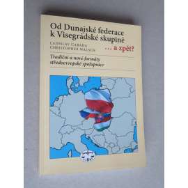 Od Dunajské federace k Visegrádské skupině ...a zpět?