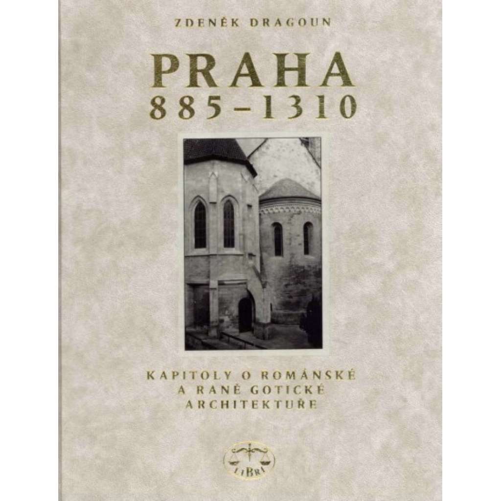 Praha 885-1300. Kapitoly o románské a raně gotické architektuře