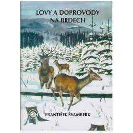 Lovy a doprovody na Brdech (Brdy, pytláci, myslivost atd.)