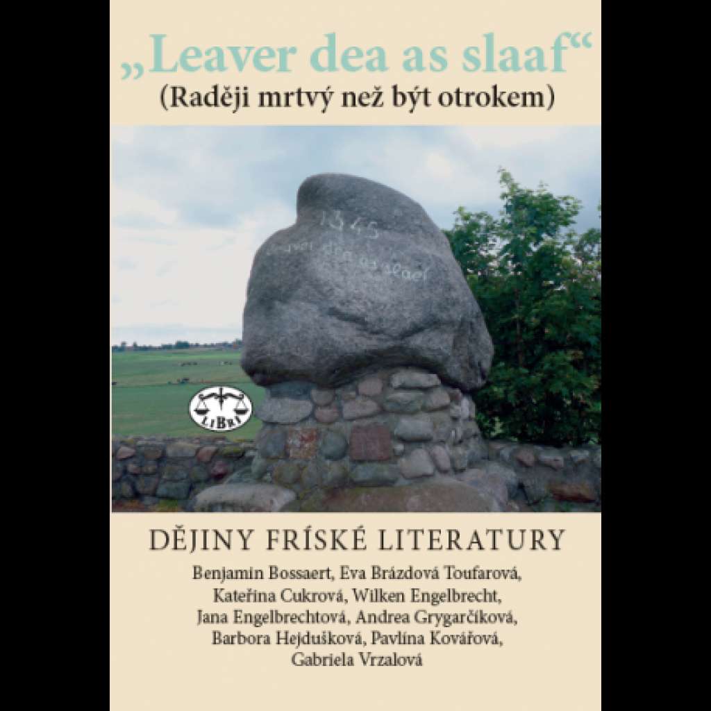 „Leaver dea as slaaf.“ Dějiny fríské literatury