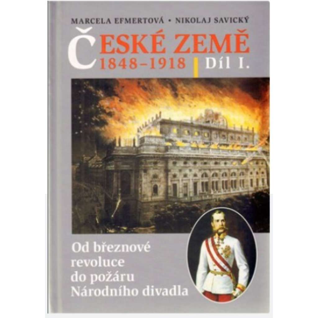 České země 1848-1918. Díl I., Od březnové revoluce do požáru Národního divadla