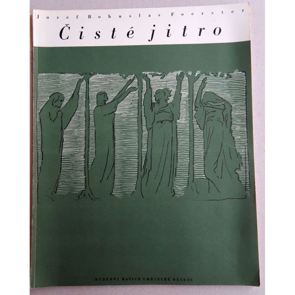 Čisté jitro (obálka a ilustrace František Bílek) - Tři zpěvy pro sólový hlas a orchestr na slova Otakara Březiny, Antonína Sovy a F.X. Šaldy (op. 107, noty)