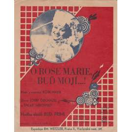 Ó Rose Marie, buď mojí