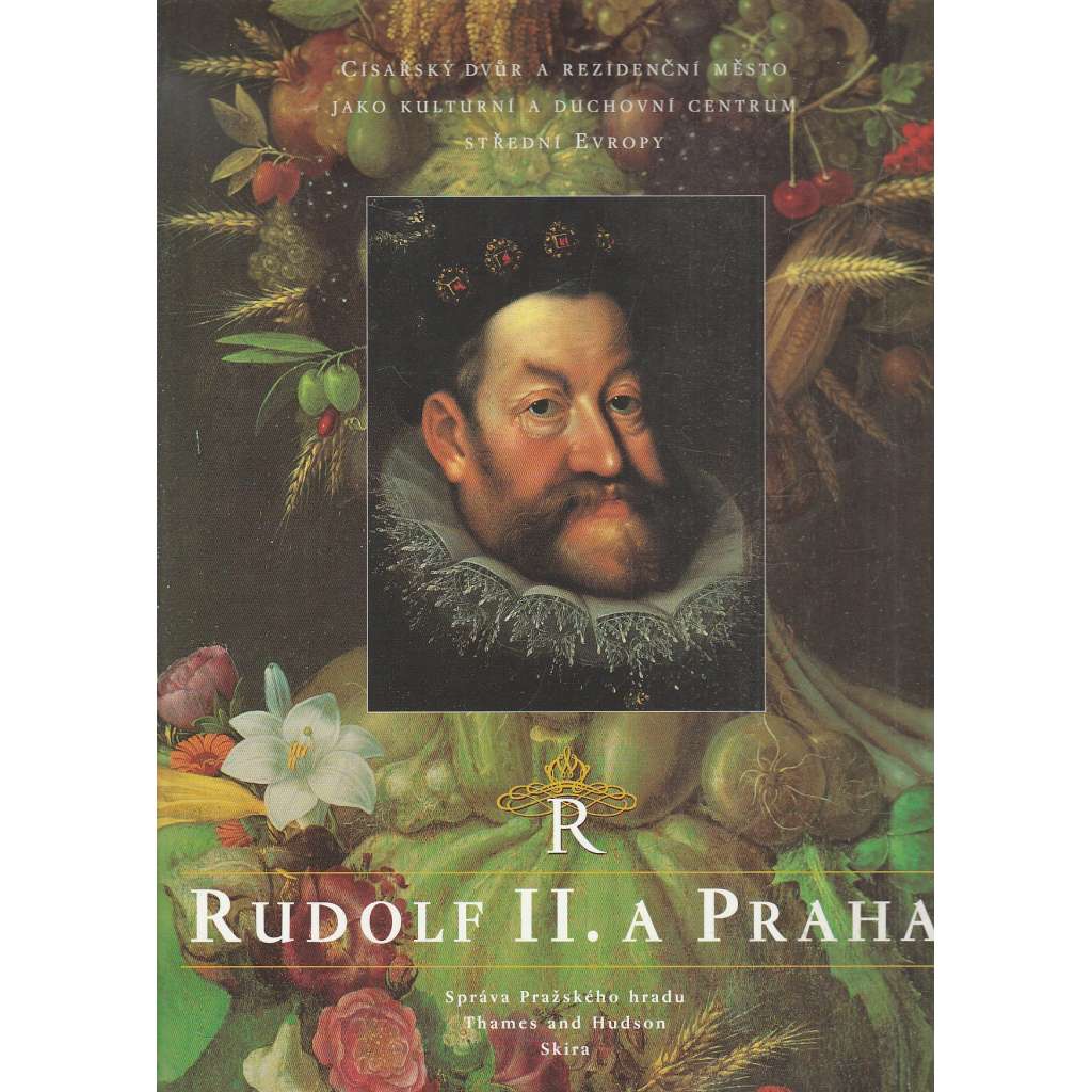 Rudolf II. a Praha. Císařský dvůr a rezidenční město jako kulturní a duchovní centrum střední Evropy [publikace z výstavy, mj. Portréty císaře Rudolfa II., rytiny, Kunstkomora Rudolfa II., Židovské Město pražské, Rudolfínští umělci aj.]