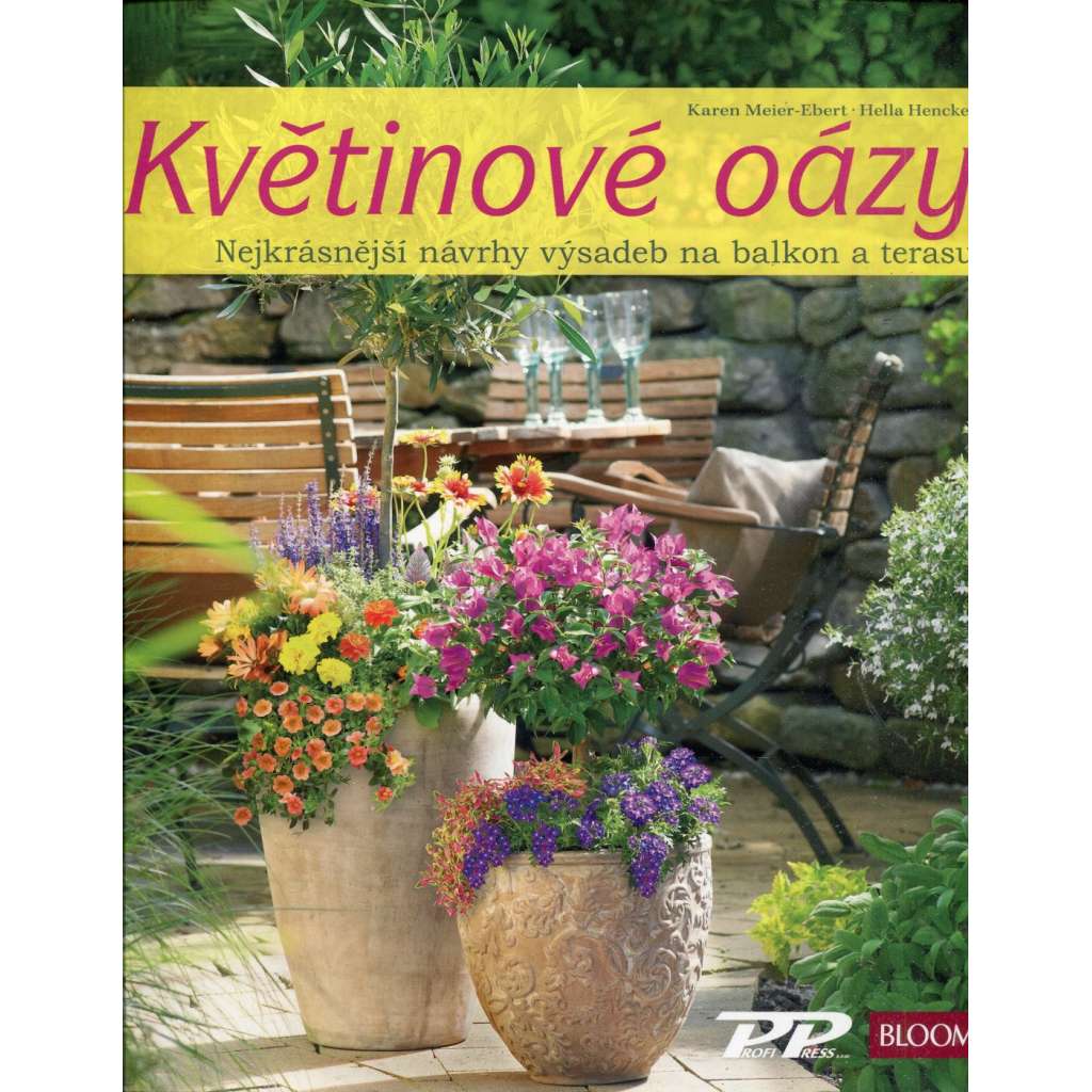 Květinové oázy. Nejkrásnější návrhy výsadeb pro balkon i terasu (květiny, zahradničení)