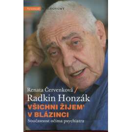 Radkin Honzák – Všichni žijem v blázinci [Současnost očima psychiatra, psychiatr, rozhovor]