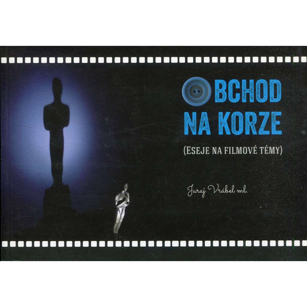 Obchod na korze (Eseje na filmové témy) - podpis Juraj Vrábel (text slovensky)