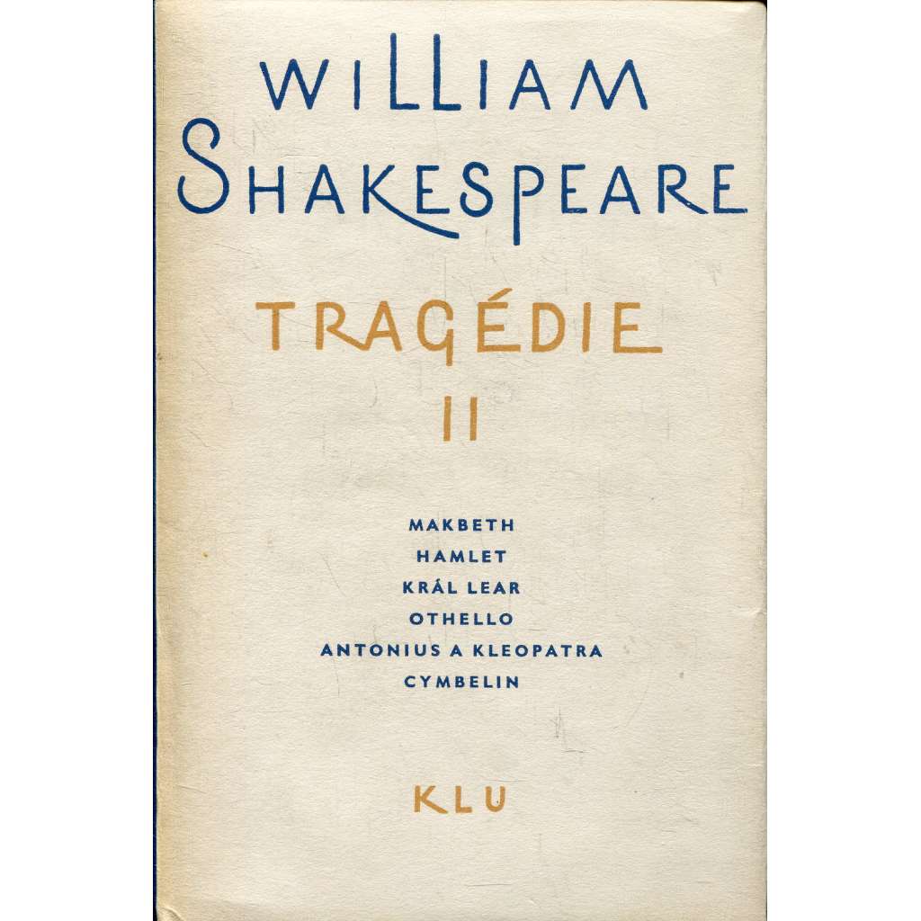 Tragédie II. - Shakespeare - Makbeth, Hamlet, Král Lear, Othelo, Antonius a Kleopatra, Cymbelin