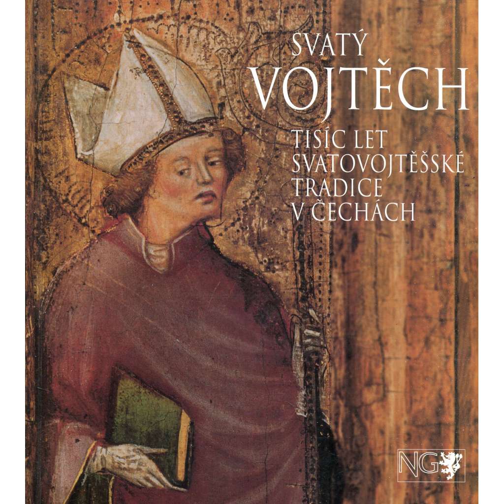 Svatý Vojtěch. Tisíc let svatovojtěšské tradice v Čechách
