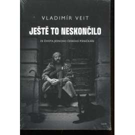 Ještě to neskončilo. Ze života jednoho českého písničkáře (Vladimír Veit)
