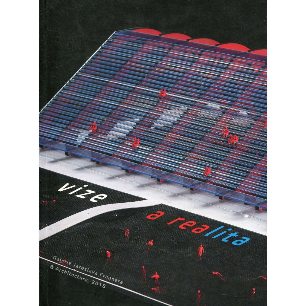 Vize a realita v české a slovenské architektuře 1918–2018 (architektura) - katalog výstavy