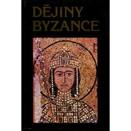 Dějiny Byzance [Byzantská říše, Byzanc, Konstantinopol]