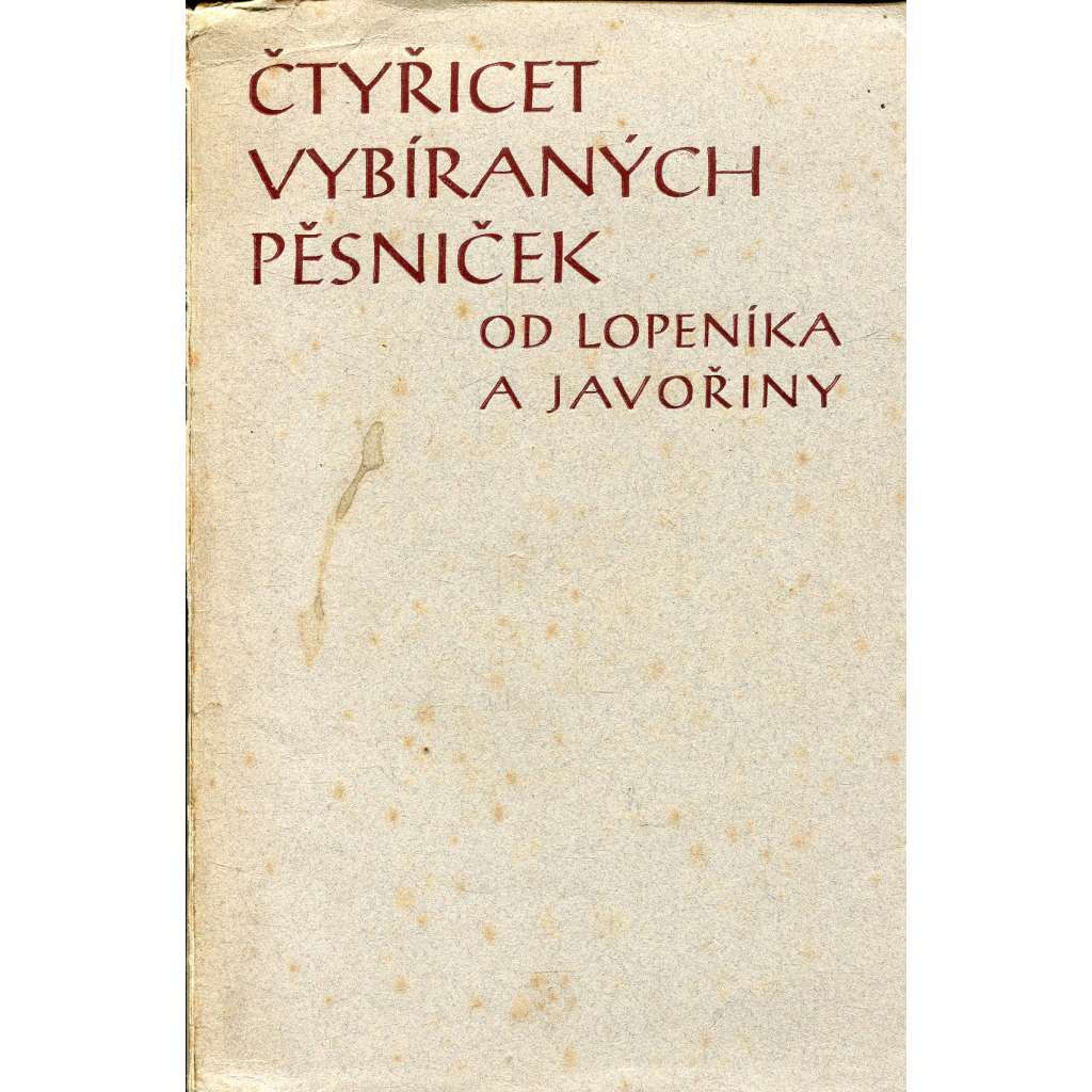 Čtyřicet vybraných pěsniček od Lopeníka a Javořiny (Erotika, Lopeník, Bílé Karpaty)