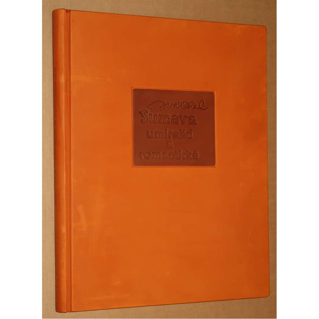 Šumava umírající a romantická - Josef Váchal [PASEKA 2008 obří formát VAZBA KŮŽE - CELOKOŽENÁ, bibliofilské vydání]