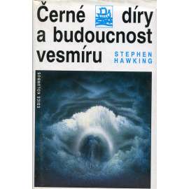 Černé díry a budoucnost vesmíru (astronomie, fyzika) Černé díry a budoucnost vesmíru (astronomie, fyzika)
