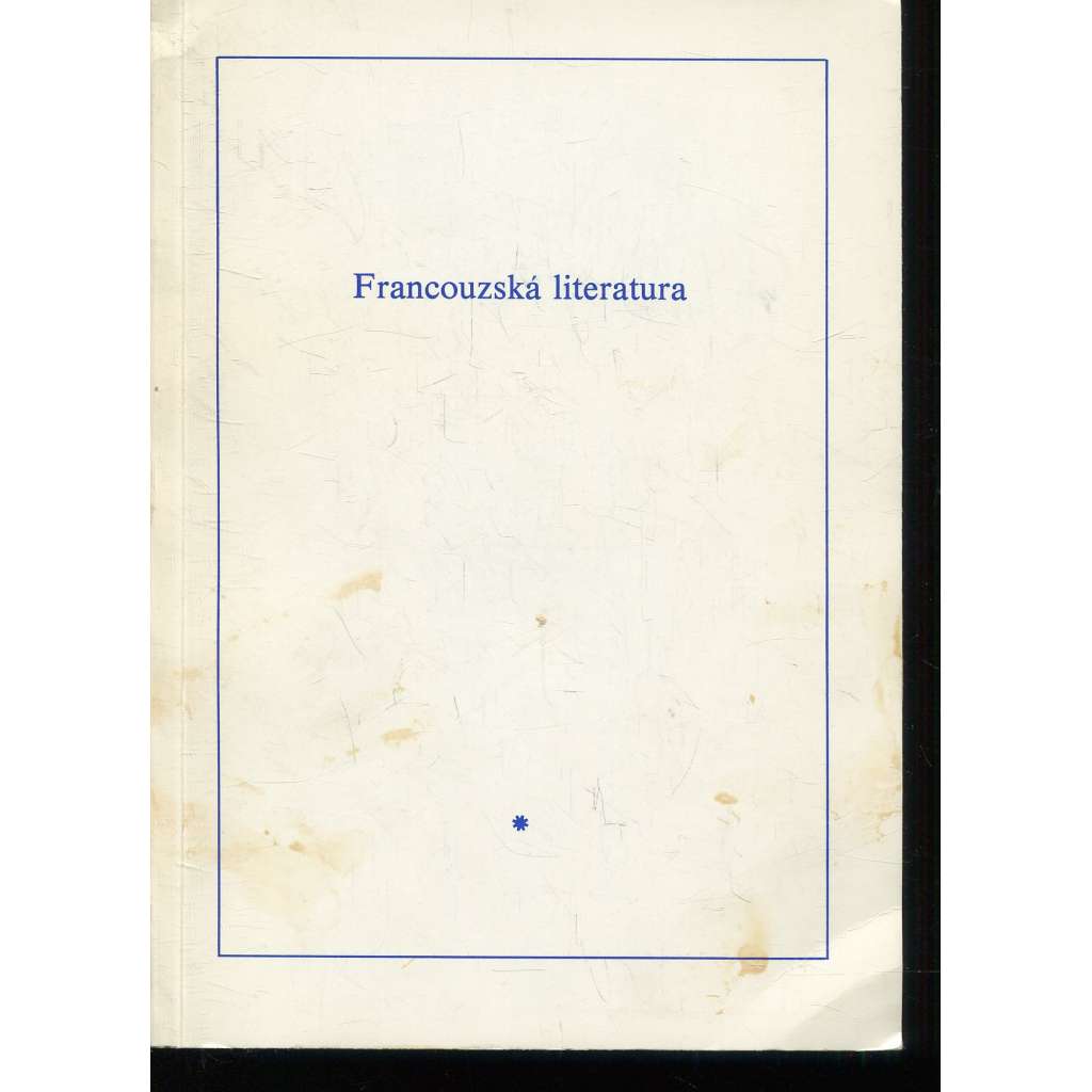 Francouzská literatura I. [exilové vydání z Francie 1985 - české překlady] Čekání na Godota, Vlkodlak, Jistý Plume, Na poli cti a slávy