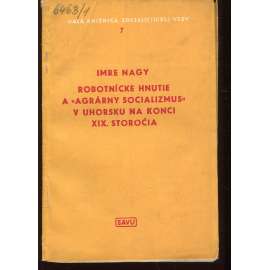 Robotnícke hnutie a Agrárny socializmus v Uhorsku na konci XIX. storočia (Slovensko, text slovensky)