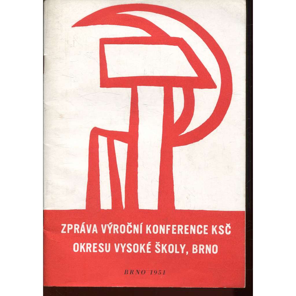 Zpráva výroční konference KSČ, okresu Vysoké školy Brno 1951 (komunistická literatura)
