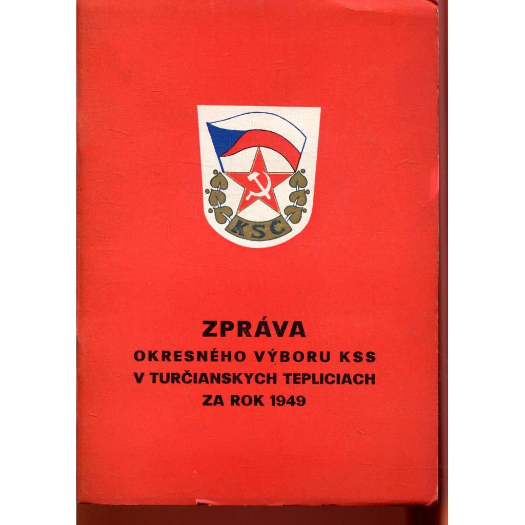 Zpráva okresného výboru KSS v Turčianskych Tepliciach za rok 1949 (komunistická literatura) - Slovensko, text slovensky, Turčianské Teplice