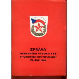 Zpráva okresného výboru KSS v Turčianskych Tepliciach za rok 1949 (komunistická literatura) - Slovensko, text slovensky, Turčianské Teplice