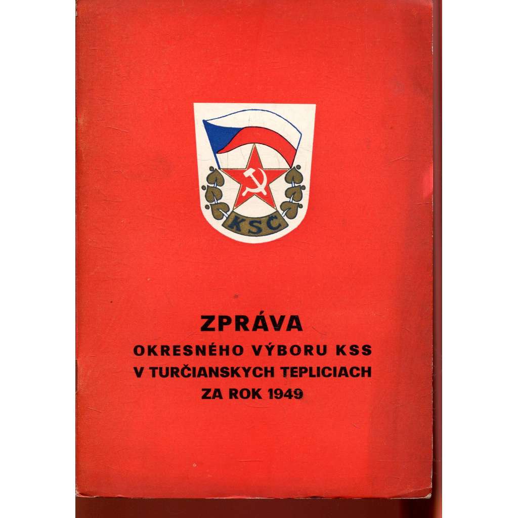 Zpráva okresného výboru KSS v Turčianskych Tepliciach za rok 1949 (komunistická literatura) - Slovensko, text slovensky, Turčianské Teplice